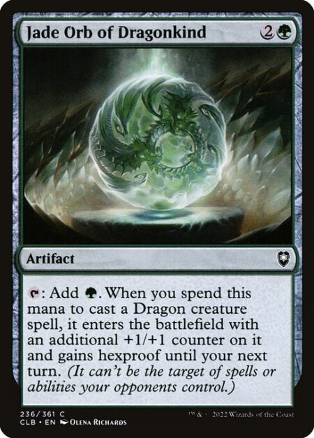 Jade Orb of Dragonkind - {T}: Add {G}. When you spend this mana to cast a Dragon creature spell