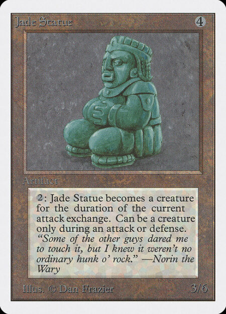 Jade Statue - {2}: Jade Statue becomes a 3/6 Golem artifact creature until end of combat. Activate only during combat.