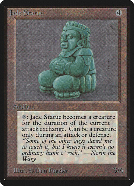 Jade Statue - {2}: Jade Statue becomes a 3/6 Golem artifact creature until end of combat. Activate only during combat.