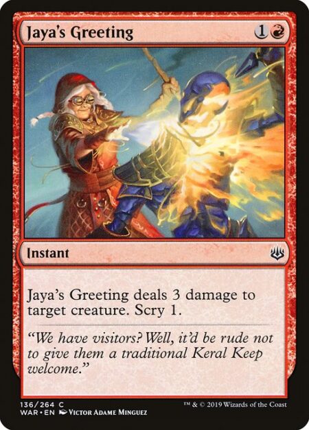 Jaya's Greeting - Jaya's Greeting deals 3 damage to target creature. Scry 1.