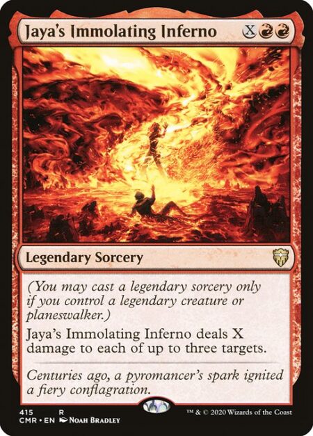 Jaya's Immolating Inferno - (You may cast a legendary sorcery only if you control a legendary creature or planeswalker.)