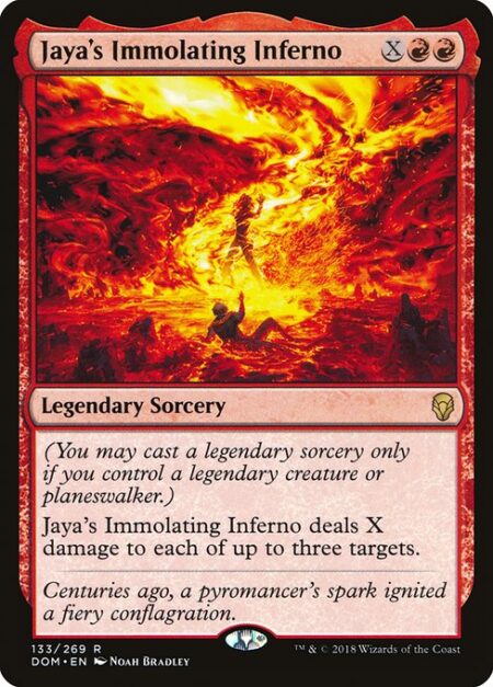 Jaya's Immolating Inferno - (You may cast a legendary sorcery only if you control a legendary creature or planeswalker.)