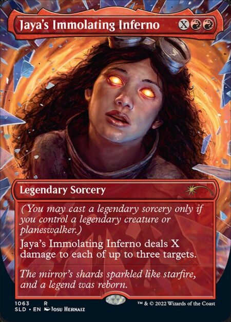 Jaya's Immolating Inferno - (You may cast a legendary sorcery only if you control a legendary creature or planeswalker.)