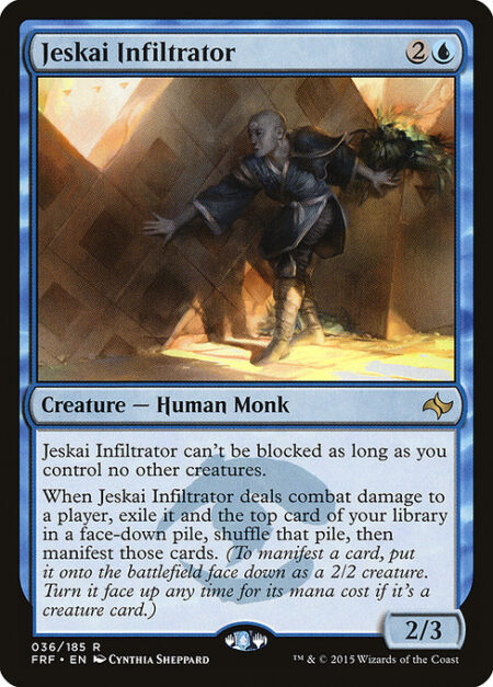 Jeskai Infiltrator - Jeskai Infiltrator can't be blocked as long as you control no other creatures.