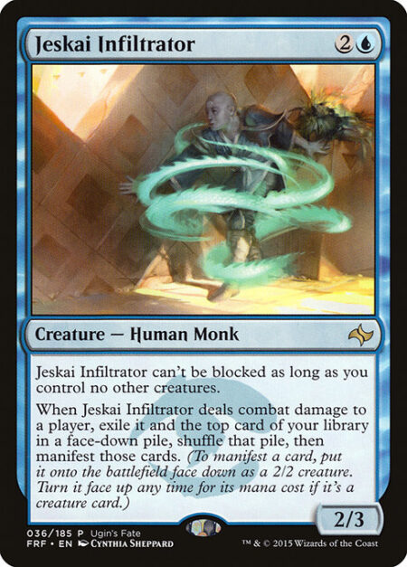 Jeskai Infiltrator - Jeskai Infiltrator can't be blocked as long as you control no other creatures.
