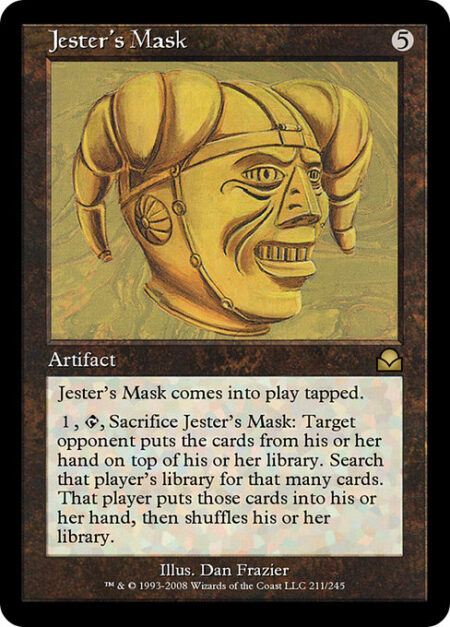 Jester's Mask - Jester's Mask enters the battlefield tapped.