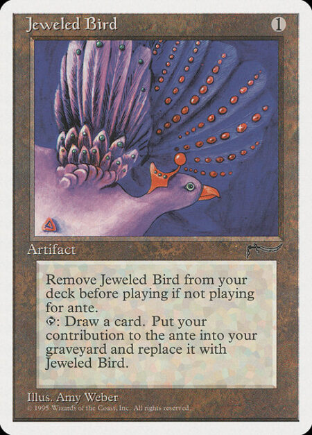 Jeweled Bird - Remove Jeweled Bird from your deck before playing if you're not playing for ante.