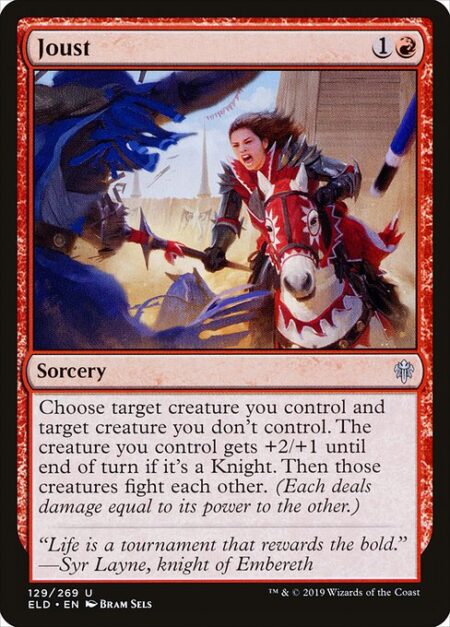 Joust - Choose target creature you control and target creature you don't control. The creature you control gets +2/+1 until end of turn if it's a Knight. Then those creatures fight each other. (Each deals damage equal to its power to the other.)