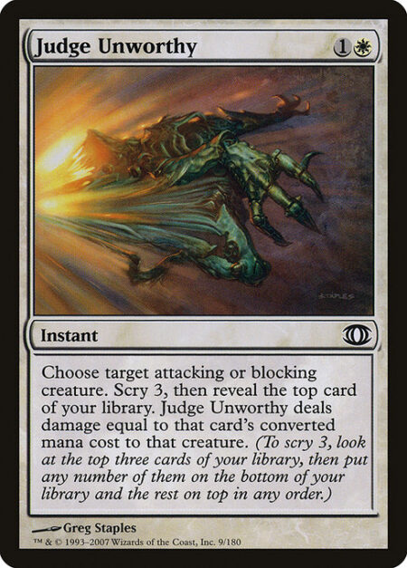 Judge Unworthy - Choose target attacking or blocking creature. Scry 3