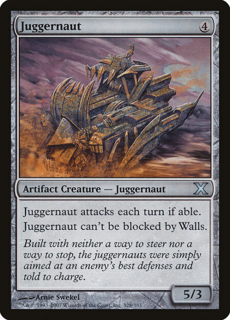 Juggernaut - Juggernaut attacks each combat if able.