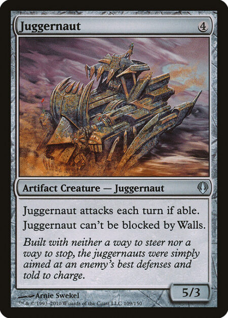 Juggernaut - Juggernaut attacks each combat if able.