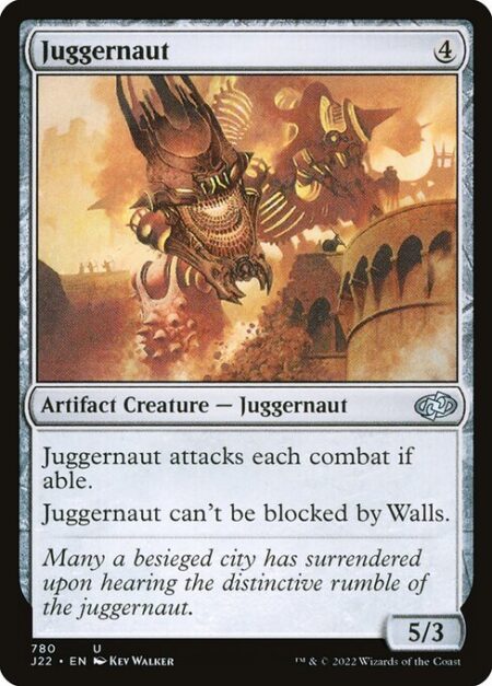 Juggernaut - Juggernaut attacks each combat if able.