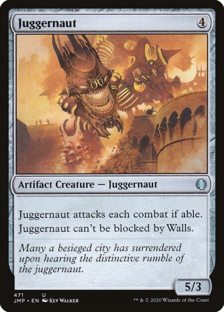 Juggernaut - Juggernaut attacks each combat if able.