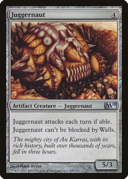 Juggernaut - Juggernaut attacks each combat if able.