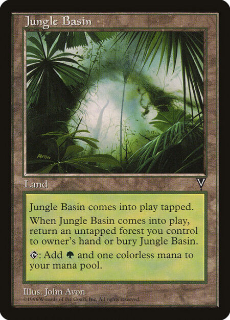 Jungle Basin - Jungle Basin enters the battlefield tapped.