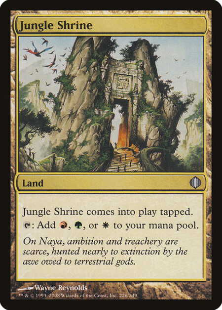 Jungle Shrine - Jungle Shrine enters the battlefield tapped.