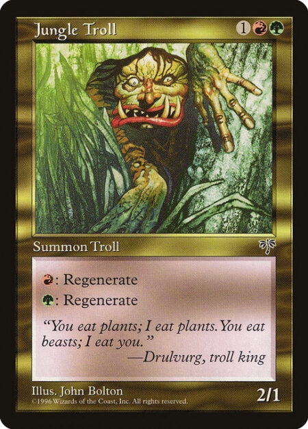 Jungle Troll - {R}: Regenerate Jungle Troll.
