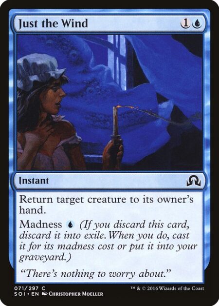 Just the Wind - Return target creature to its owner's hand.