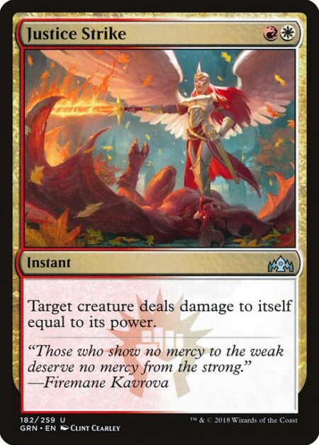 Justice Strike - Target creature deals damage to itself equal to its power.