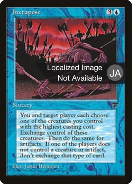 Juxtapose - You and target player exchange control of the creature you each control with the highest mana value. Then exchange control of artifacts the same way. If two or more permanents a player controls are tied for highest