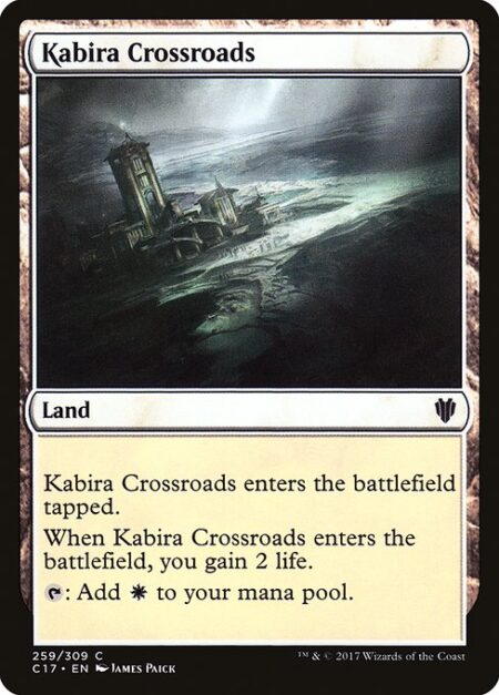 Kabira Crossroads - Kabira Crossroads enters the battlefield tapped.