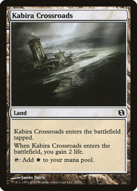 Kabira Crossroads - Kabira Crossroads enters the battlefield tapped.