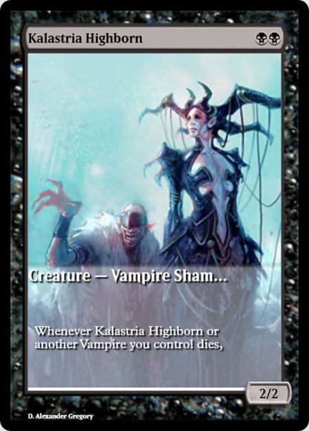 Kalastria Highborn - Whenever Kalastria Highborn or another Vampire you control dies