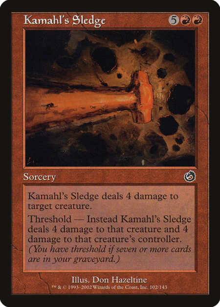 Kamahl's Sledge - Kamahl's Sledge deals 4 damage to target creature.