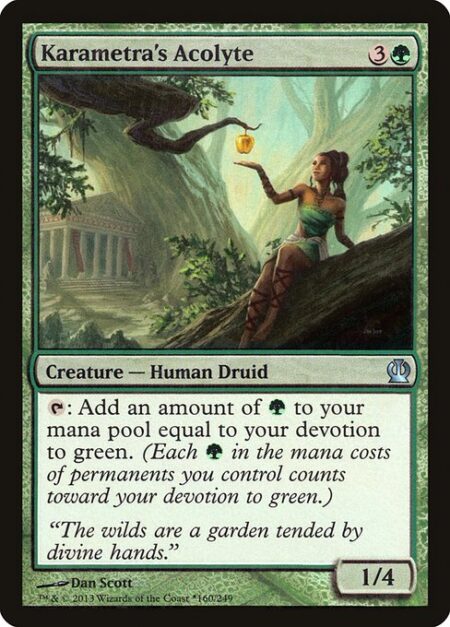 Karametra's Acolyte - {T}: Add an amount of {G} equal to your devotion to green. (Each {G} in the mana costs of permanents you control counts toward your devotion to green.)