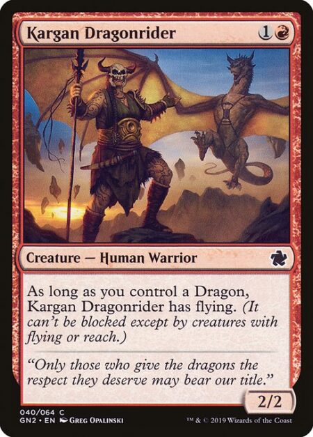 Kargan Dragonrider - As long as you control a Dragon