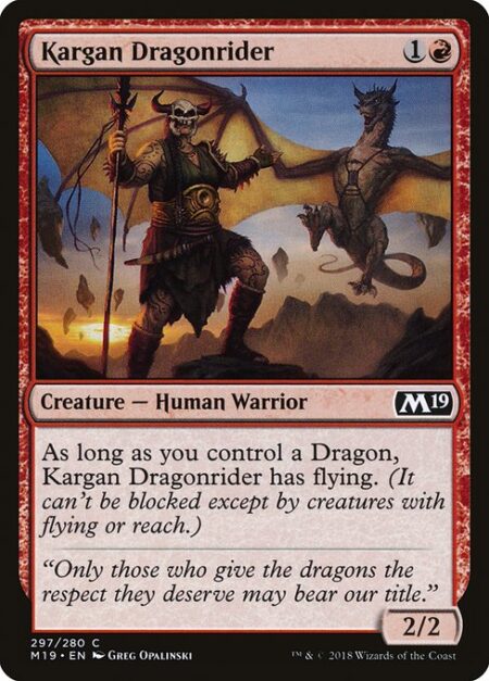 Kargan Dragonrider - As long as you control a Dragon