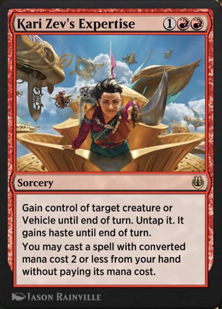 Kari Zev's Expertise - Gain control of target creature or Vehicle until end of turn. Untap it. It gains haste until end of turn.