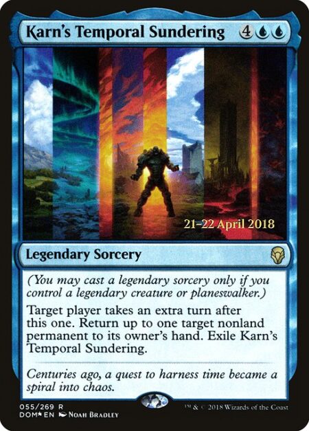 Karn's Temporal Sundering - (You may cast a legendary sorcery only if you control a legendary creature or planeswalker.)