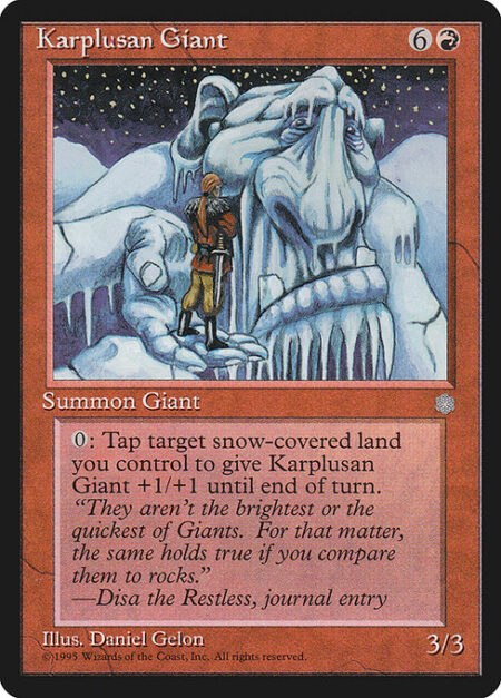 Karplusan Giant - Tap an untapped snow land you control: Karplusan Giant gets +1/+1 until end of turn.