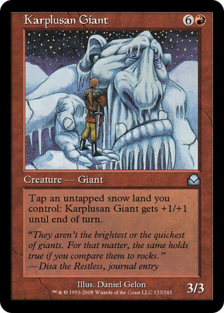 Karplusan Giant - Tap an untapped snow land you control: Karplusan Giant gets +1/+1 until end of turn.