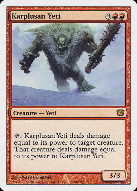 Karplusan Yeti - {T}: Karplusan Yeti deals damage equal to its power to target creature. That creature deals damage equal to its power to Karplusan Yeti.