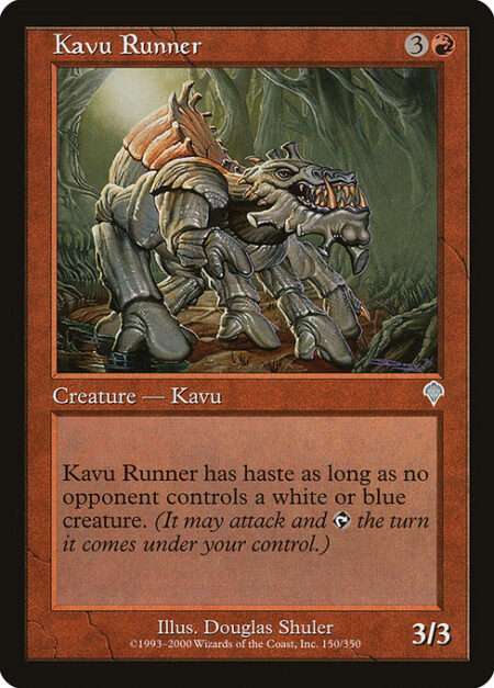 Kavu Runner - Kavu Runner has haste as long as no opponent controls a white or blue creature.