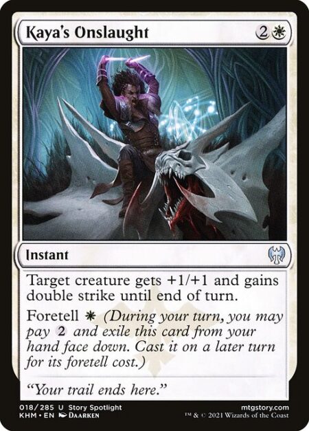 Kaya's Onslaught - Target creature gets +1/+1 and gains double strike until end of turn.