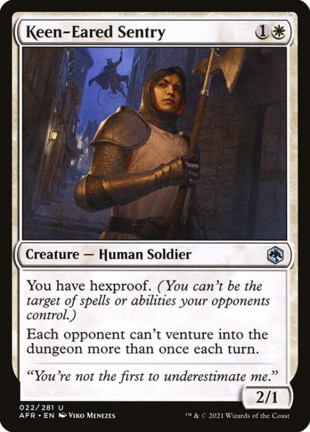 Keen-Eared Sentry - You have hexproof. (You can't be the target of spells or abilities your opponents control.)