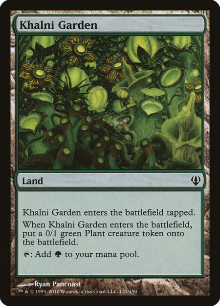 Khalni Garden - Khalni Garden enters the battlefield tapped.