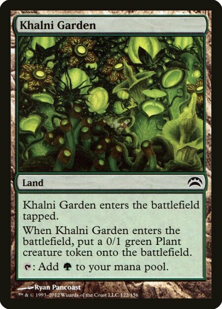 Khalni Garden - Khalni Garden enters the battlefield tapped.