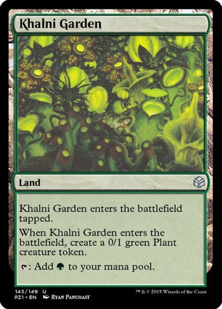 Khalni Garden - Khalni Garden enters the battlefield tapped.