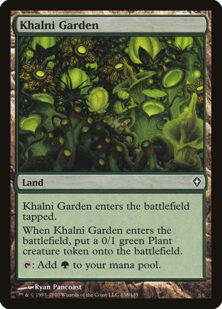 Khalni Garden - Khalni Garden enters the battlefield tapped.