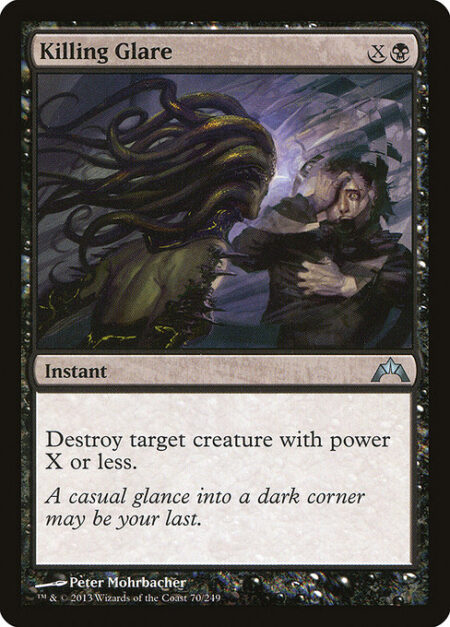 Killing Glare - Destroy target creature with power X or less.