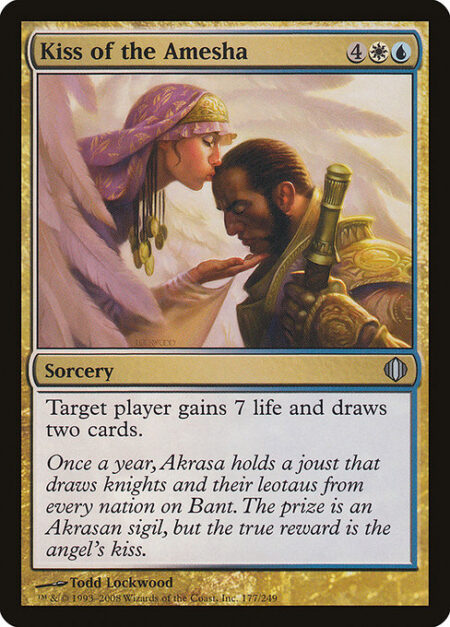 Kiss of the Amesha - Target player gains 7 life and draws two cards.