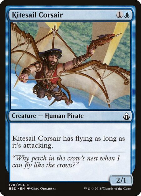 Kitesail Corsair - This creature has flying as long as it's attacking.