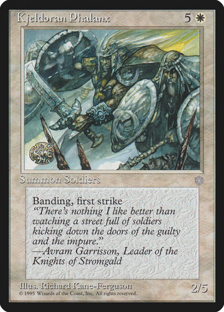 Kjeldoran Phalanx - First strike; banding (Any creatures with banding