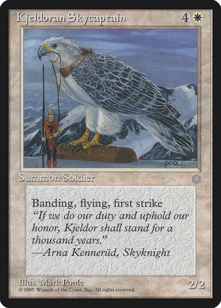 Kjeldoran Skycaptain - Flying; first strike; banding (Any creatures with banding