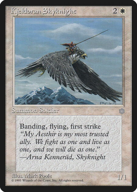 Kjeldoran Skyknight - Flying; first strike; banding (Any creatures with banding