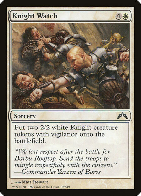 Knight Watch - Create two 2/2 white Knight creature tokens with vigilance.